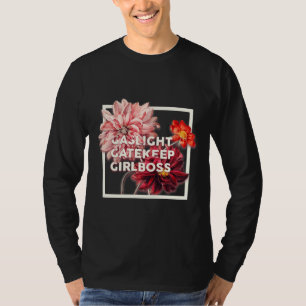 Gaslight Gatekeep Girlboss Live Liebe Laugh Poke F T-Shirt