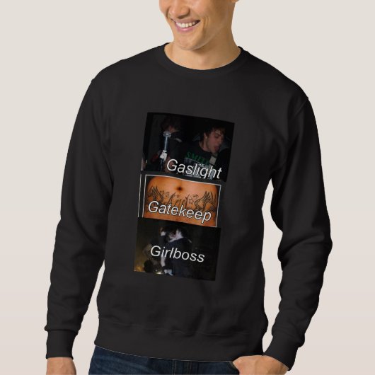 Gaslight Gatekeep Girlboss Meme 2 Sweatshirt (Vorderseite)