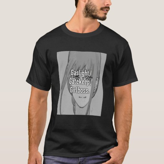 Gaslight Gatekeep Girlboss Meme 6 T-Shirt (Vorderseite)