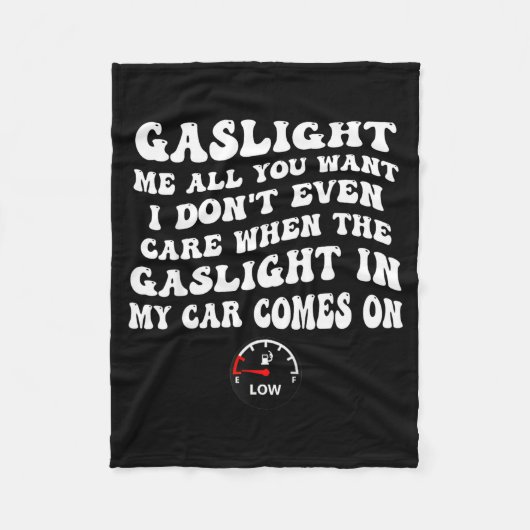 Gaslight Me All You Want I Dont Even Care Fleecedecke (Vorderseite)
