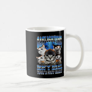 Gaslighting Isn't Real Funny Cat Meme Bootleg Kaffeetasse