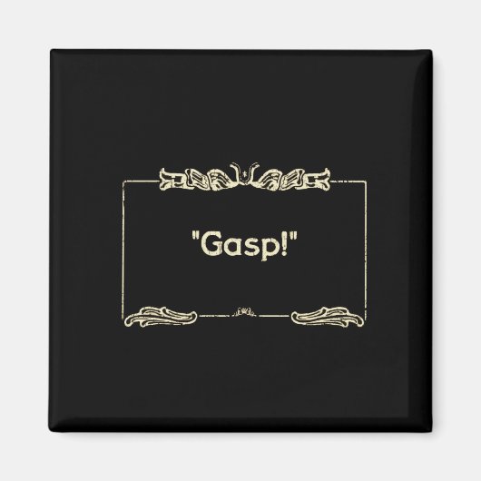 "Gasp!" Kühlschrankmagnet für stille Filme (Vorne)