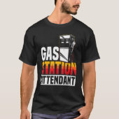 Gasstation Attendant Gaspumpe Benzin Kraftstoff_1 T-Shirt (Vorderseite)