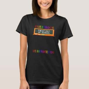 Gästebuch Erster Schultag Wir Unterstützten Dich S T-Shirt