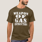 Gaszerstörungswaffen T-Shirt (Vorderseite)