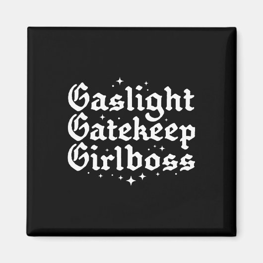 Gatekeep Girlboss Funny Bossbabe Feminist Meme Got Magnet (Vorne)