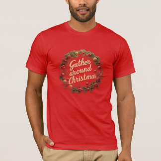 Gather Around Christmas T-Shirt
