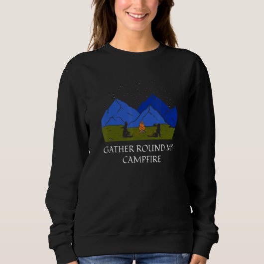Gather Round My Campfire Friends Camping Buddy Cam Sweatshirt (Vorderseite)