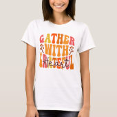 Gather with a Grateful Heart - Thanksgiving Quote T-Shirt (Vorderseite)