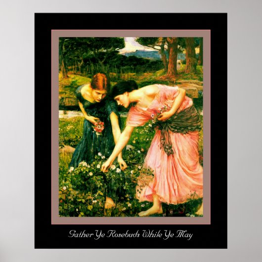 Gather Ye Rosenknospe Poster (Vorne)