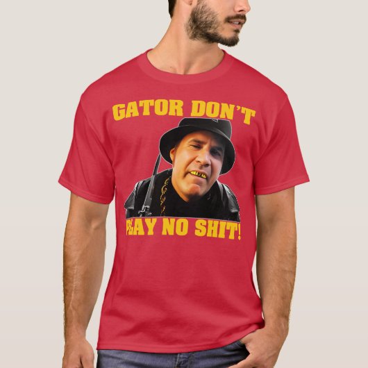Gator Dont Play No Phone Case T-Shirt (Vorderseite)