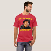Gator Dont Play No Phone Case T-Shirt (Vorne ganz)