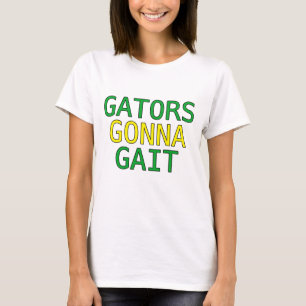 Gators Gonna Gait Funny Alligator Meme T - Shirt