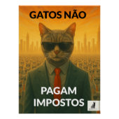 Gatos Não Pagam Impostos Poster (Vorderseite)