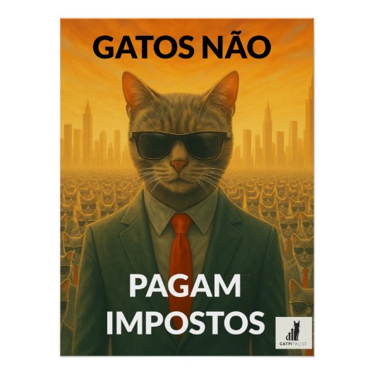 Gatos Não Pagam Impostos Poster (Vorderseite)