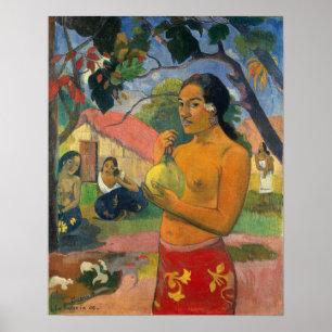 Gauguin - Eu Haere Ia Oe (Frau mit einer Frucht) Poster