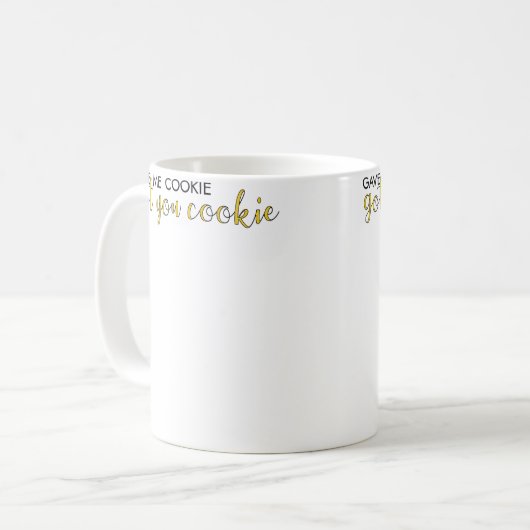 Gave Me Cookie Got You Cookie Kaffeetasse (Vorderseite Links)