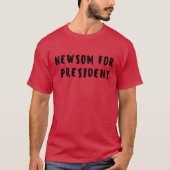 Gavin Newsom For President T-Shirt (Vorderseite)