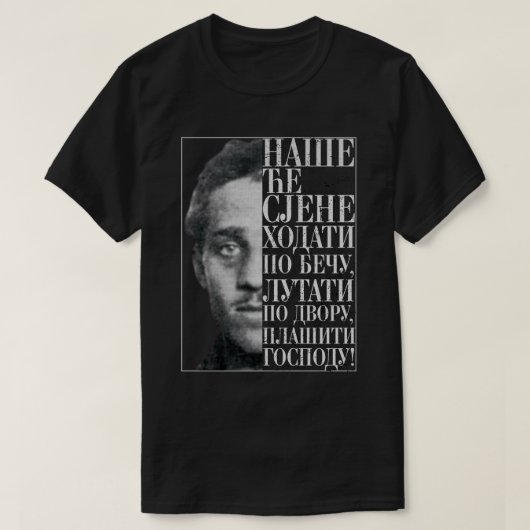 Gavrilo Princip Citat T-Shirt (Design vorne)
