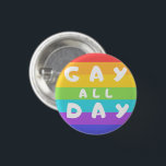 "Gay All Day" Rainbow LGBT  Prix Round Abzeichen Button<br><div class="desc">'Gay All Day' lustiges LGBTQIA  Rainbow Flag Button Abzeichen. Stolz auf unser LGBT  inklusives Angebot. Karo unseren Zazzle Store für weitere LGBTQ -Produkte.</div>