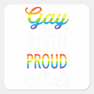 Gay by Birth Proud by Choice Gay Pride Spruch LGBT Quadratischer Aufkleber