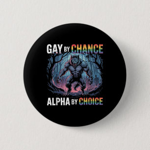 Gay by Chance Alpha by Choice Funny Alpha Wolf Mem Button