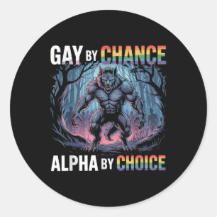 Gay by Chance Alpha by Choice Funny Alpha Wolf Mem Runder Aufkleber