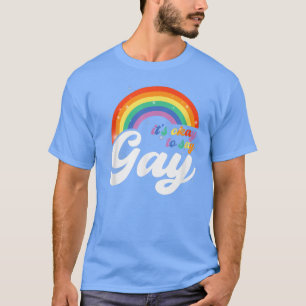 Gay Es ist in Ordnung zu sagen, Gay LGBTQ Gay Prid T-Shirt