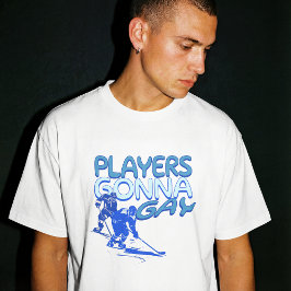 Gay Hockey Show Players Gonna Gay Play Funny  T-Shirt