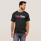 Gay   I'm Gay and Proud  I'm Gay T-Shirt (Vorne ganz)
