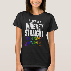 Gay Lesbian Gbt Pride I like my Whiskey Straight T-Shirt