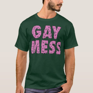 Gay Mess Pink Funny LGBTQ Stolz T-Shirt