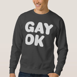 GAY OK Big Letters LGBT ALLEIN Weiß und Dunkelgrau Sweatshirt