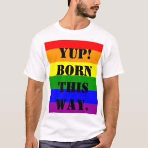 Gay Pride Flag Yup! So geboren T-Shirt