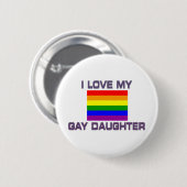 Gay Pride I Liebe meine Homosexuelle-Tochter Button (Vorne & Hinten)
