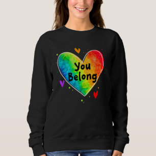 Gay Pride Lgbt You Belong Lgbtq Herzrasb Lesb Sweatshirt