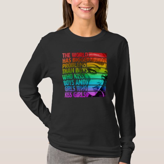 Gay Pride LGBTQ The World Has Bigger Problems Rai T-Shirt (Vorderseite)
