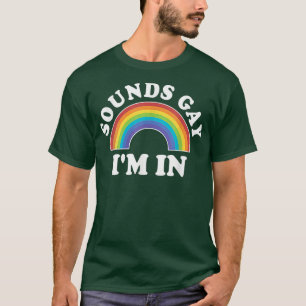 Gay Pride Men Women LGBT Rainbow Sounds Gay In In T-Shirt