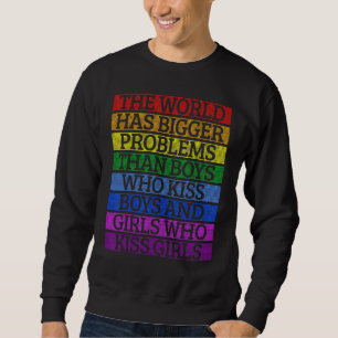 Gay Pride Monat Schuld hat die Welt größere Proble Sweatshirt