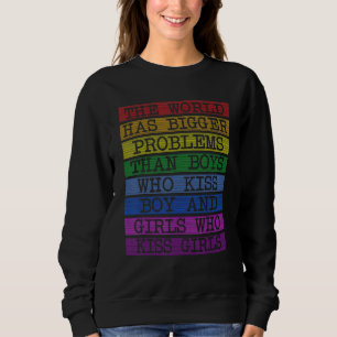 Gay Pride Monat Schuld hat die Welt größere Proble Sweatshirt