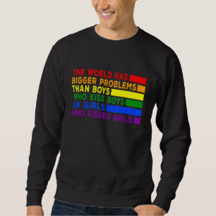 Gay Pride Monat Schuld hat die Welt größere Proble Sweatshirt