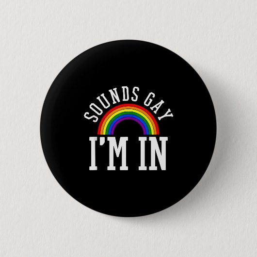 Gay Pride Month Sounds Gay Rainbow Funny Quote Gif Button (Vorderseite)