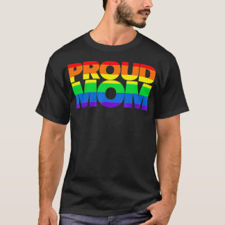 Gay Pride Proud Mom LGBT parent Mother's Day T-Shirt