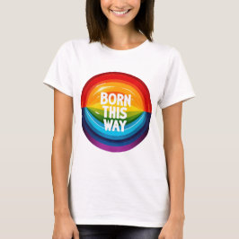 GAY PRIDE RAINBOW GEBOREN SO T-Shirt
