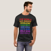 Gay The World Has Bigger Problems Rainbow LGBT Pri T-Shirt (Vorne ganz)