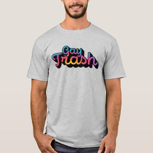 Gay Trash T-Shirt (Vorderseite)