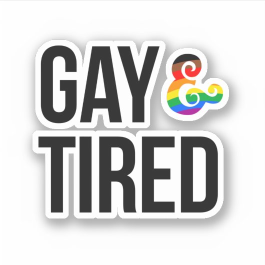 Gay und Tired Aufkleber (Vorderseite)