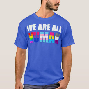 Gay WE ALL HUMAN Flag LGBT Prix Monat Que T-Shirt