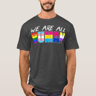 Gay We are all human LGBT T-Shirt