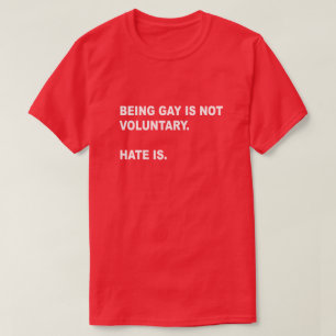 GAY ZU SEIN IST NICHT FREIWILLIG. HATE IST. GAY PR T-Shirt